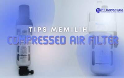 Tips Memilih Compressed Air Filter Sesuai Kebutuhan