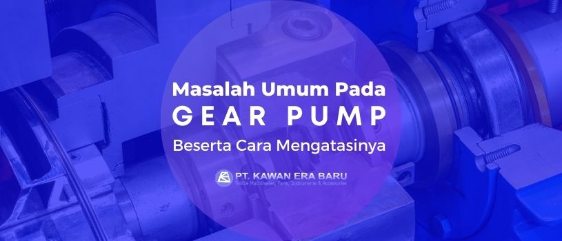 Masalah Umum Pada Gear Pump