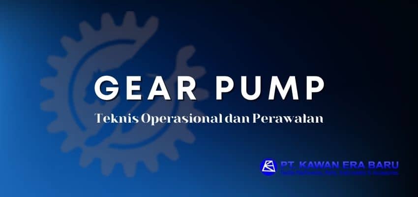 Teknis Operasional Gear Pump