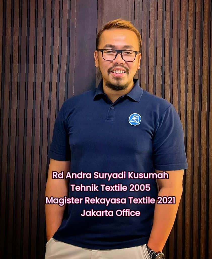 Andra Suryadi Kusumah, Tehnik Textile 2005, Magister Rekayasa Textile 2021, Jakarta Office