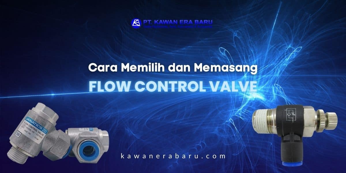 Cara Memilih Flow Control Valve