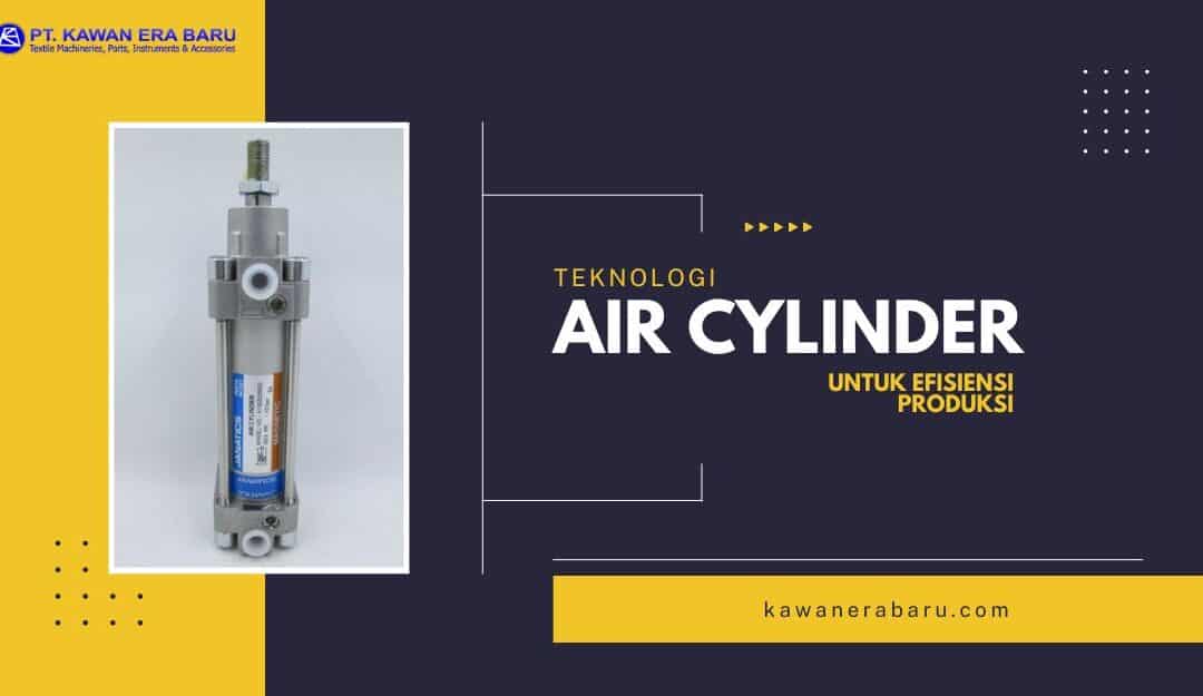 Teknologi Air Cylinder untuk Efisiensi Produksi