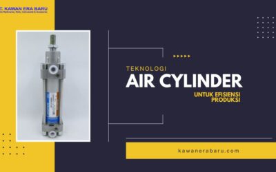 Teknologi Air Cylinder untuk Efisiensi Produksi