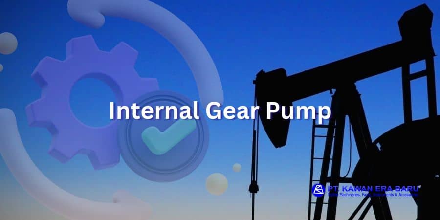 Apa itu Internal Gear Pump dan Bagaimana Cara Kerjanya?